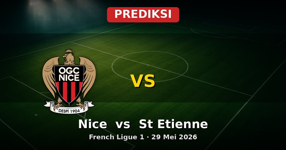 Prediksi Nice vs St Etienne Ligue 1 29 Mei 2026: Duel Menentukan Akhir Musim