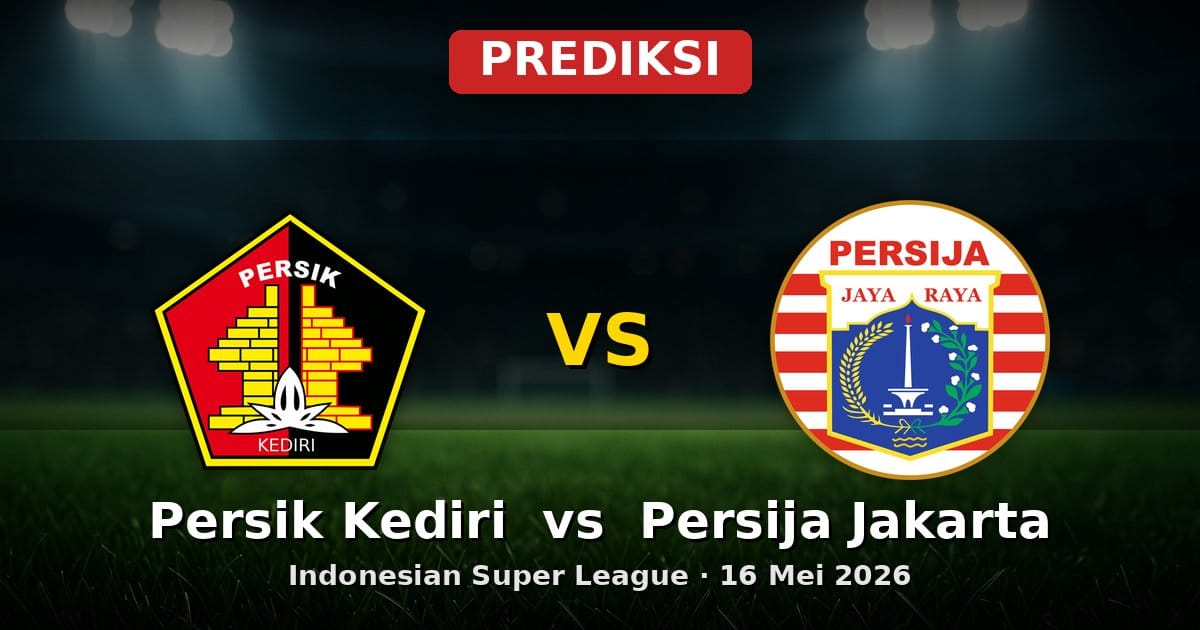 Prediksi Persik Kediri vs Persija Jakarta Liga Indonesia 16 Mei 2026