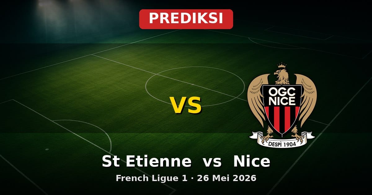 Prediksi St Etienne vs Nice Liga Prancis 26 Mei 2026