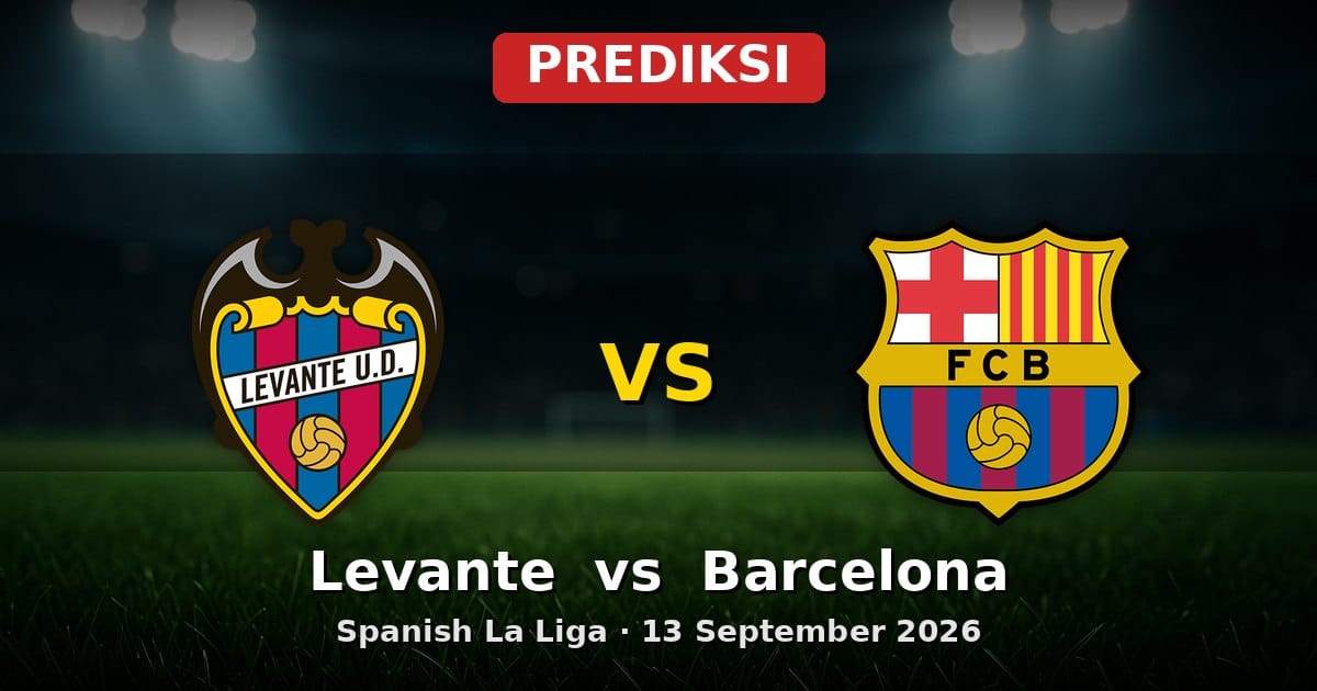 Prediksi Levante vs Barcelona La Liga 13 September 2026
