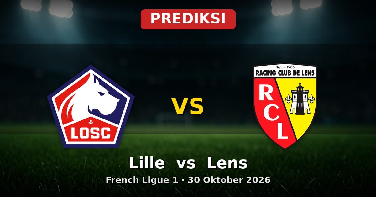 Prediksi Lille vs Lens French Ligue 1 30 Oktober 2026