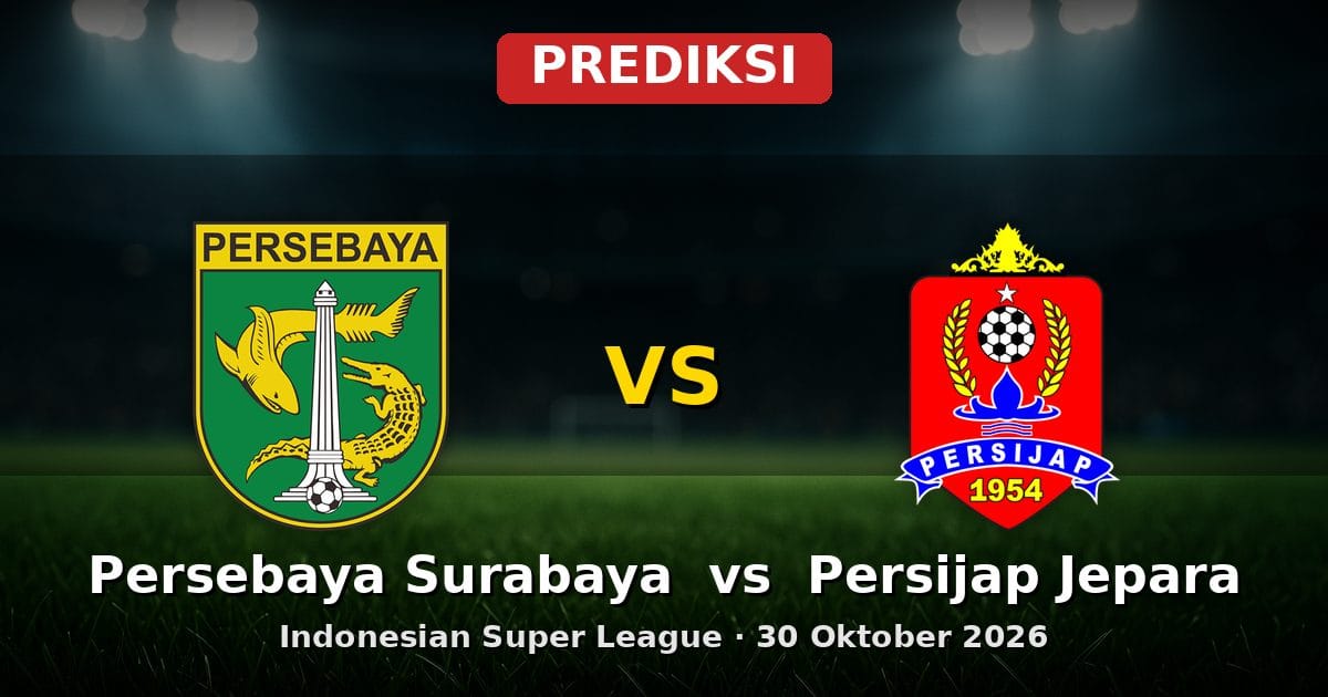 Prediksi Persebaya Surabaya vs Persijap Jepara Liga Indonesia 30 Oktober 2026