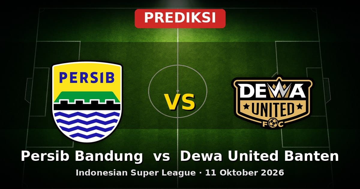 Prediksi Persib Bandung vs Dewa United Banten Liga Indonesia 11 Oktober