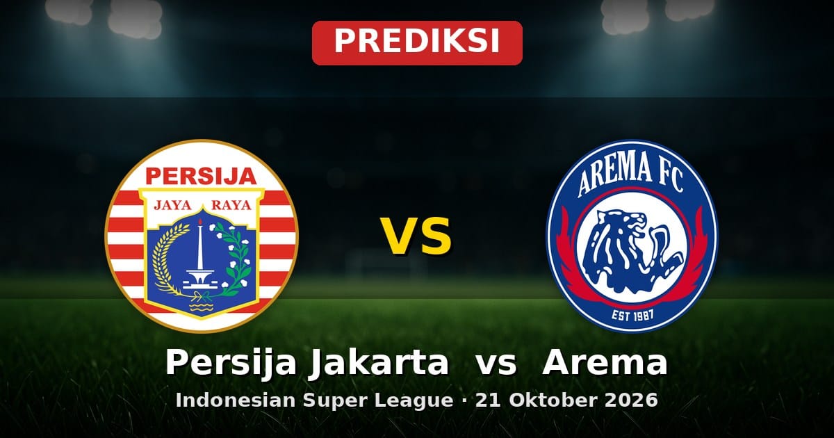 Prediksi Persija Jakarta vs Arema Liga Indonesia 21 Oktober 2026