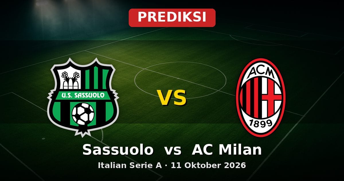 Prediksi Sassuolo vs AC Milan Serie A 11 Oktober 2026