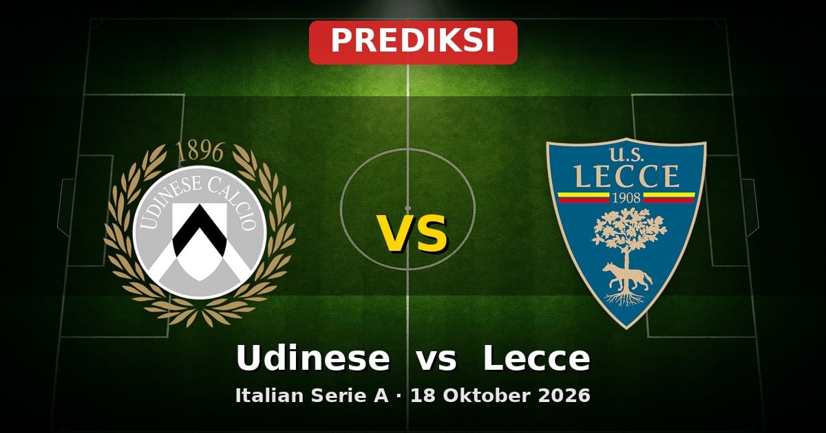 Prediksi Udinese vs Lecce Serie A 18 Oktober 2026: Duel Sengit Tengah Pekan