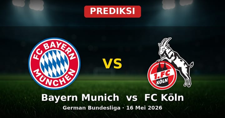 Prediksi Bayern Munich vs FC Köln Bundesliga 16 Mei 2026