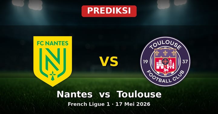 Prediksi Nantes vs Toulouse: Duel Seru Ligue 1 17 Mei 2026