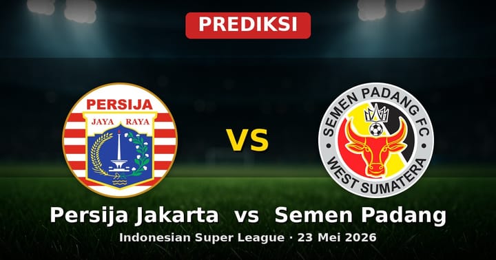 Prediksi Persija Jakarta vs Semen Padang Indonesian Super League 23 Mei 2026
