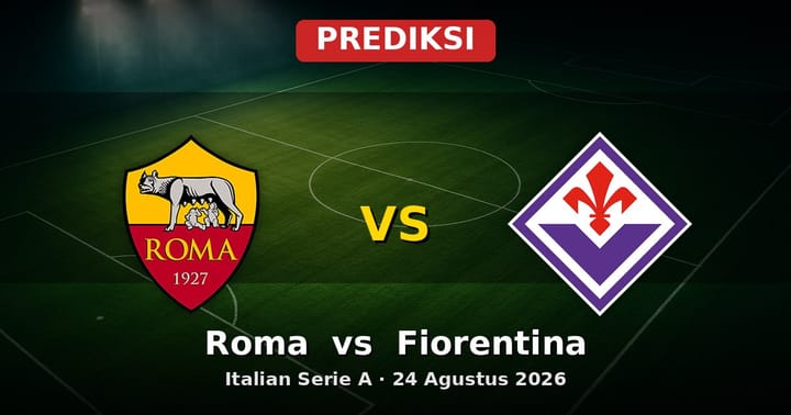 Prediksi Roma vs Fiorentina Liga Italia 24 Agustus 2026