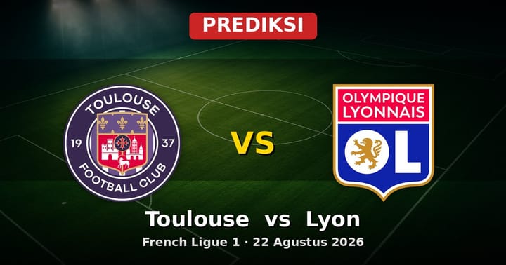 Prediksi Toulouse vs Lyon French Ligue 1 22 Agustus 2026