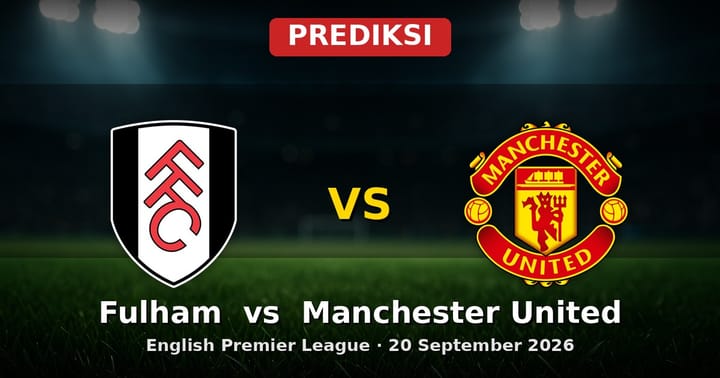 Prediksi Fulham vs Manchester United EPL 20 September 2026