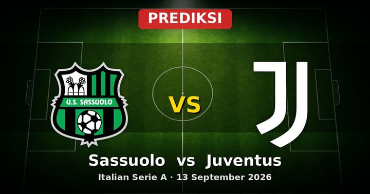 Prediksi Sassuolo vs Juventus Serie A 13 September 2026