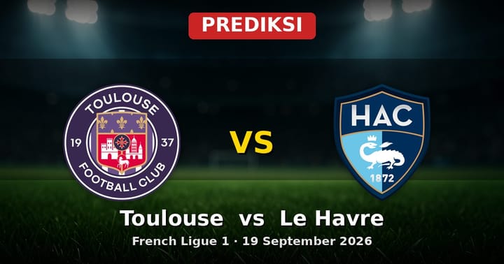 Prediksi Toulouse vs Le Havre: Duel Sengit Ligue 1 19 September 2026
