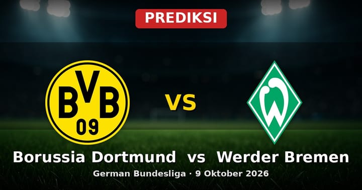 Prediksi Borussia Dortmund vs Werder Bremen German Bundesliga 9 Oktober 2026