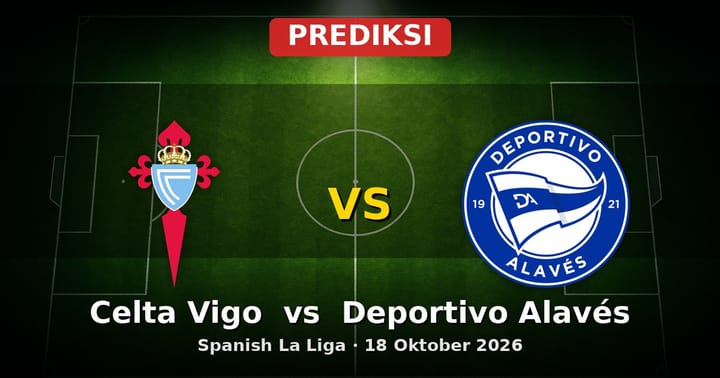 Prediksi Celta Vigo vs Deportivo Alavés La Liga 18 Oktober 2026