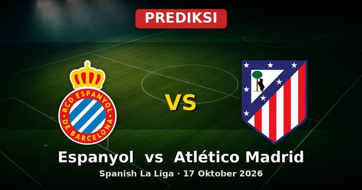 Prediksi Espanyol vs Atlético Madrid La Liga 17 Oktober 2026