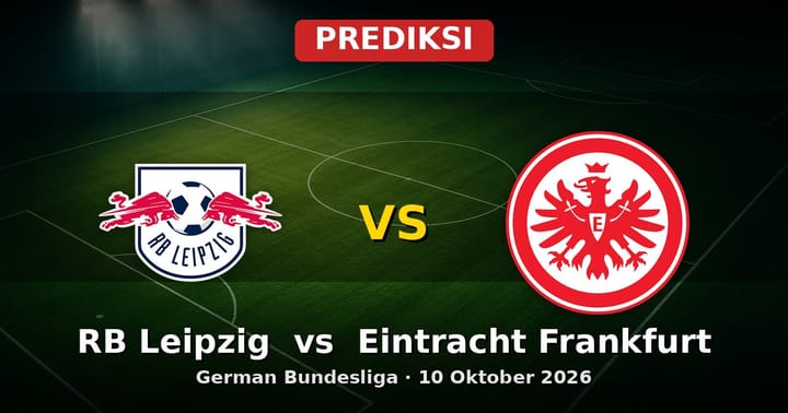 Prediksi RB Leipzig vs Eintracht Frankfurt Bundesliga 10 Oktober 2026