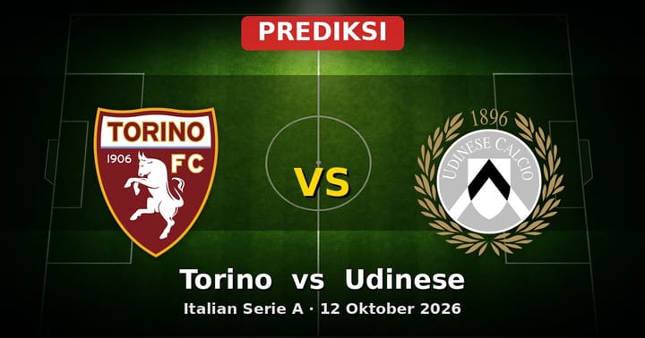 Prediksi Torino vs Udinese Serie A 12 Oktober 2026, Update Liga Eropa